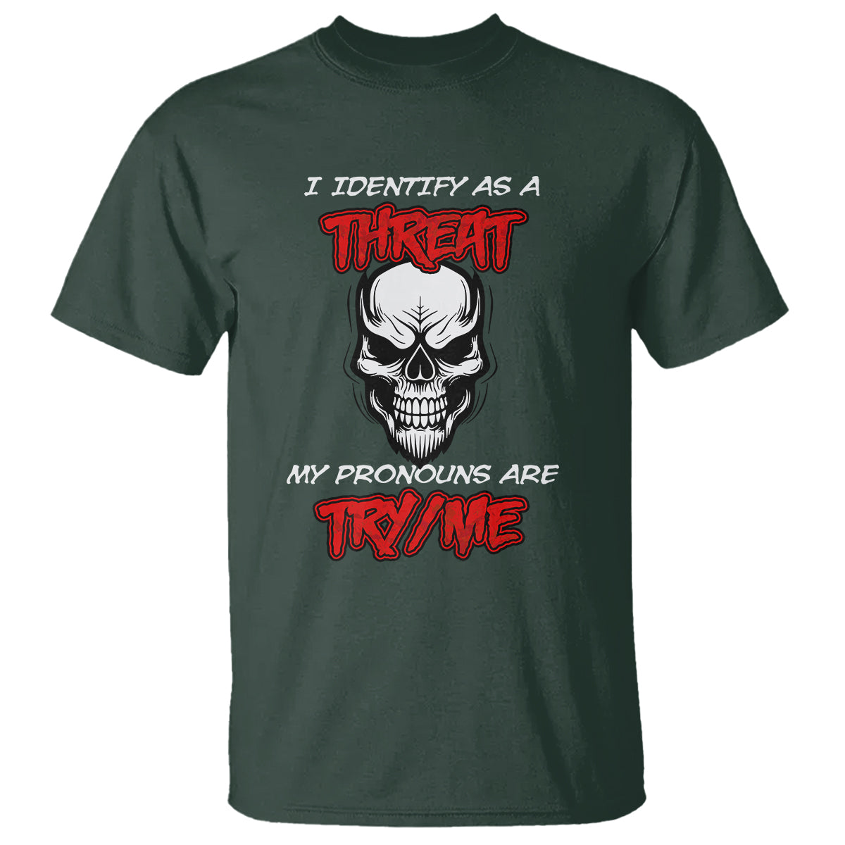 funny-pronoun-skull-t-shirt-i-identify-as-a-threat-my-pronouns-are-try-me