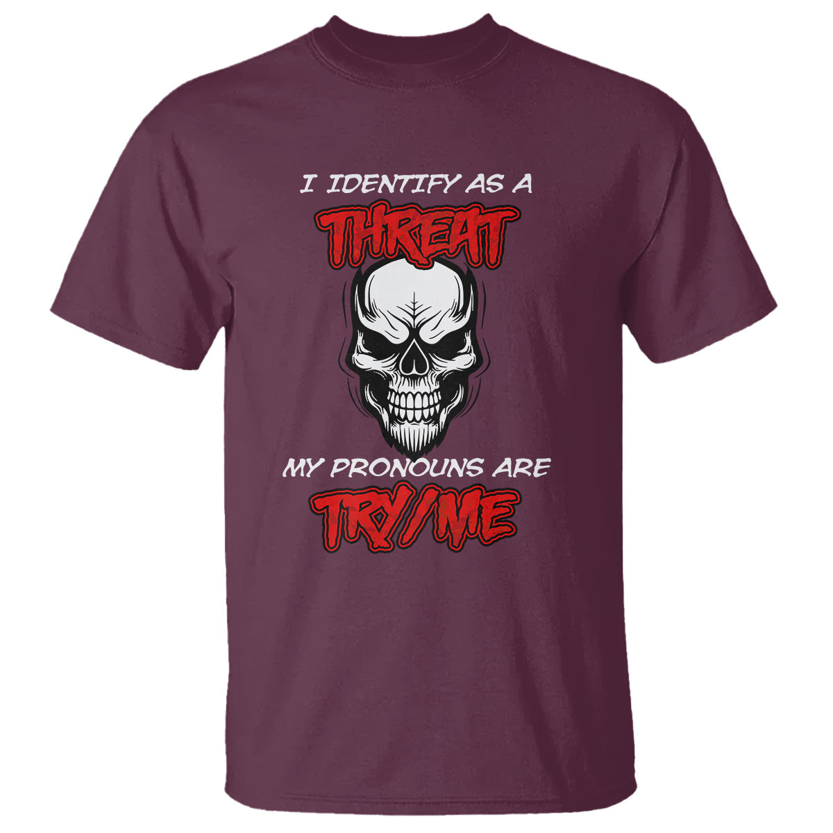 funny-pronoun-skull-t-shirt-i-identify-as-a-threat-my-pronouns-are-try-me