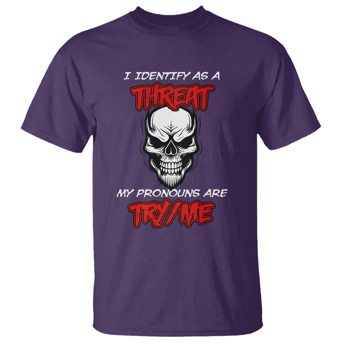 funny-pronoun-skull-t-shirt-i-identify-as-a-threat-my-pronouns-are-try-me
