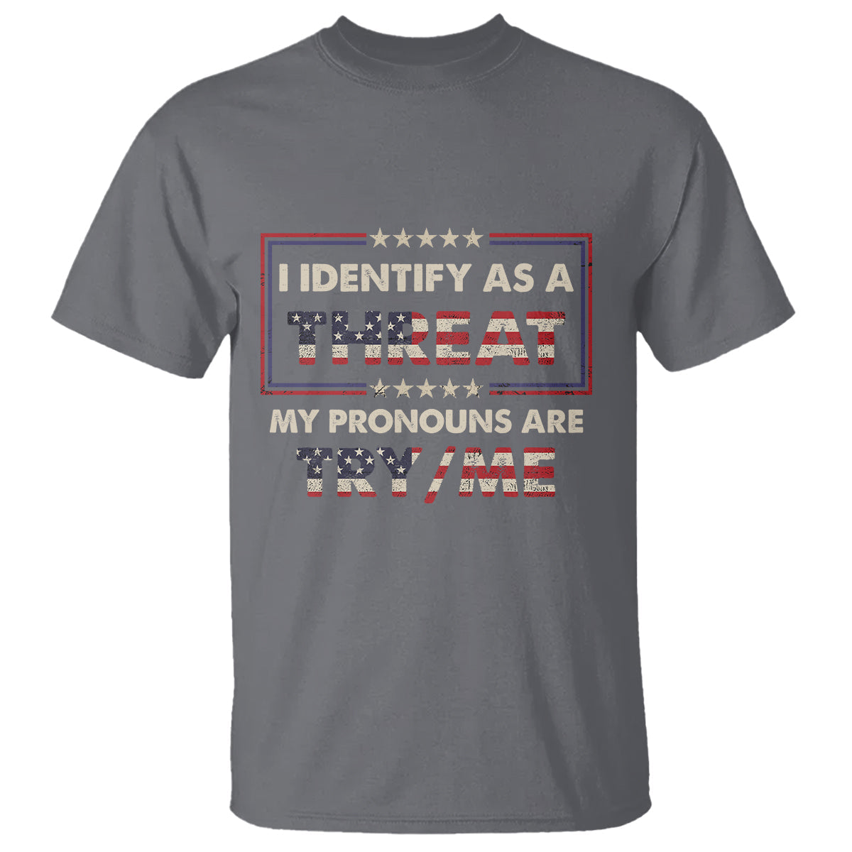 funny-pronoun-t-shirt-i-identify-as-a-threat-my-pronouns-are-try-me-american-flag