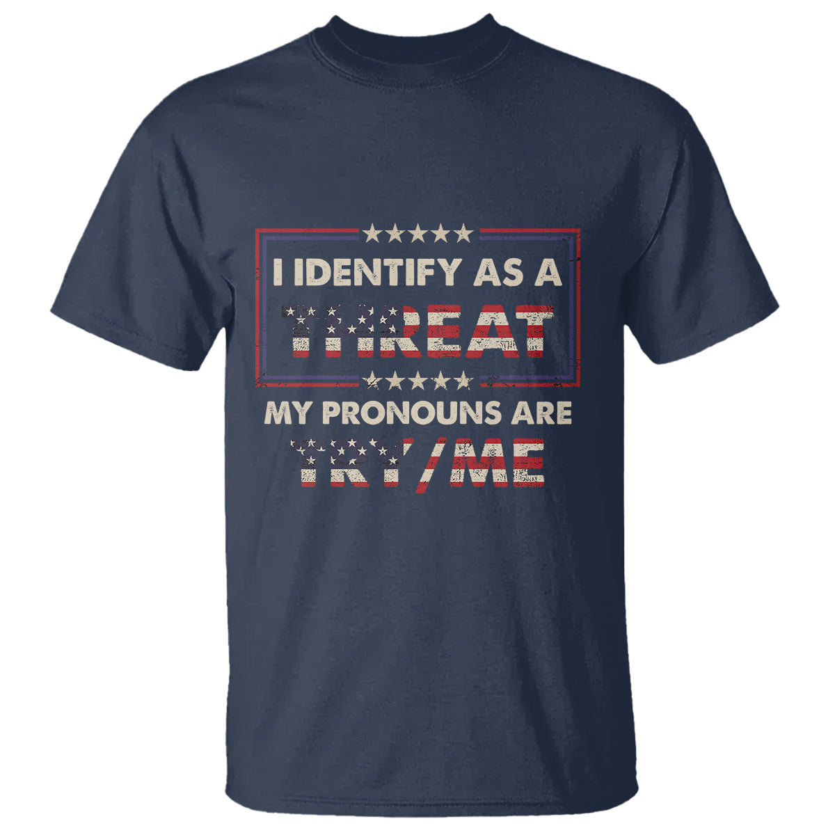 funny-pronoun-t-shirt-i-identify-as-a-threat-my-pronouns-are-try-me-american-flag
