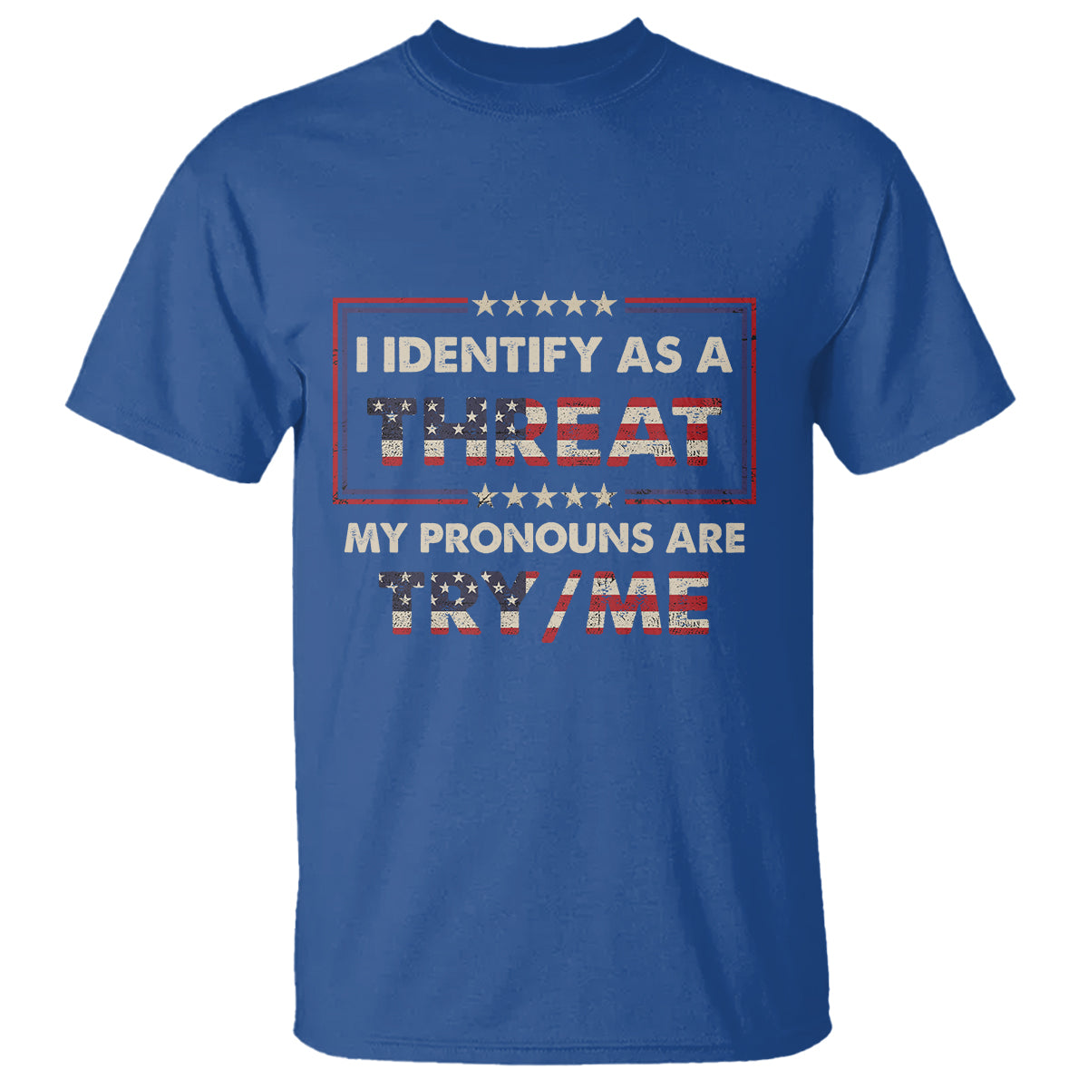 funny-pronoun-t-shirt-i-identify-as-a-threat-my-pronouns-are-try-me-american-flag
