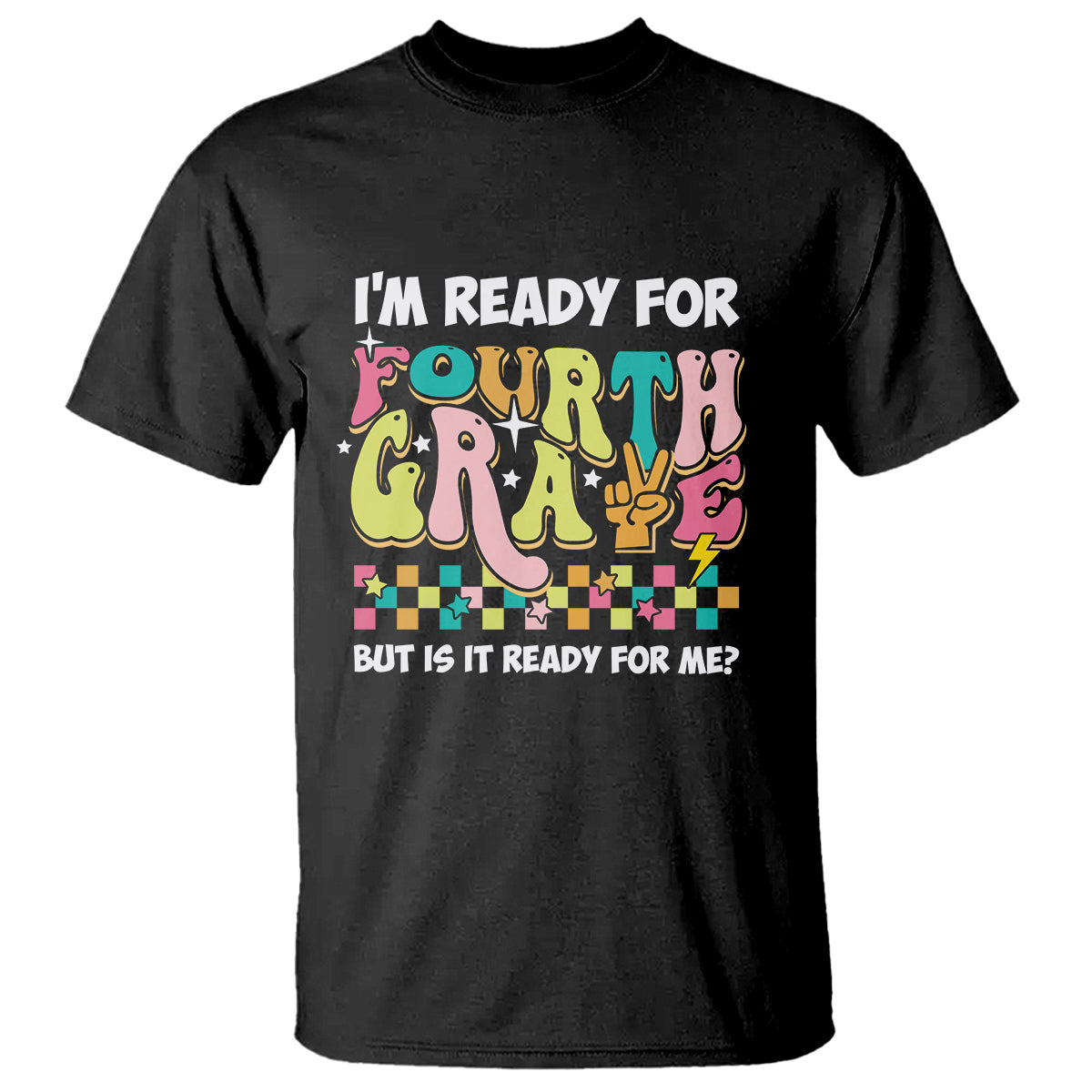 funny-4th-grade-t-shirt-im-ready-for-fourth-grade-but-is-it-ready-for-me-retro-groovy