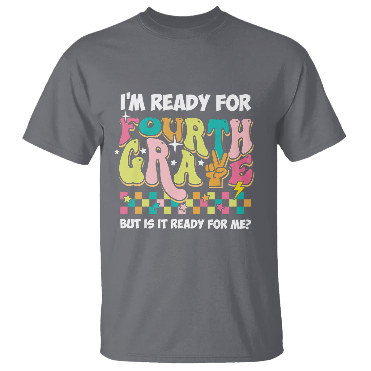 funny-4th-grade-t-shirt-im-ready-for-fourth-grade-but-is-it-ready-for-me-retro-groovy