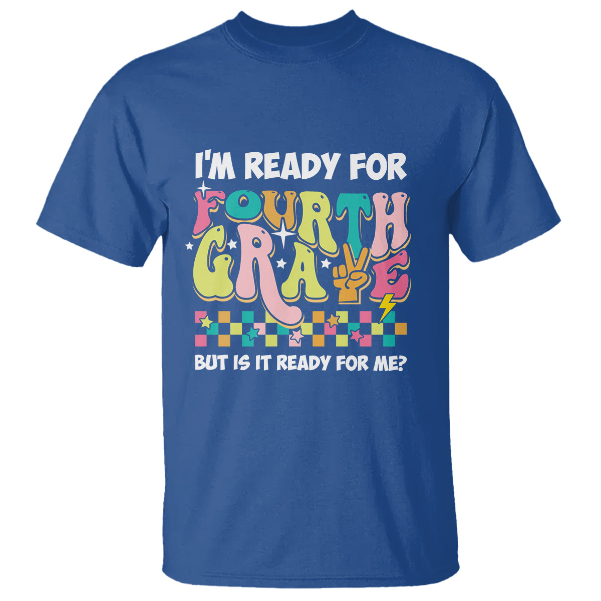 funny-4th-grade-t-shirt-im-ready-for-fourth-grade-but-is-it-ready-for-me-retro-groovy
