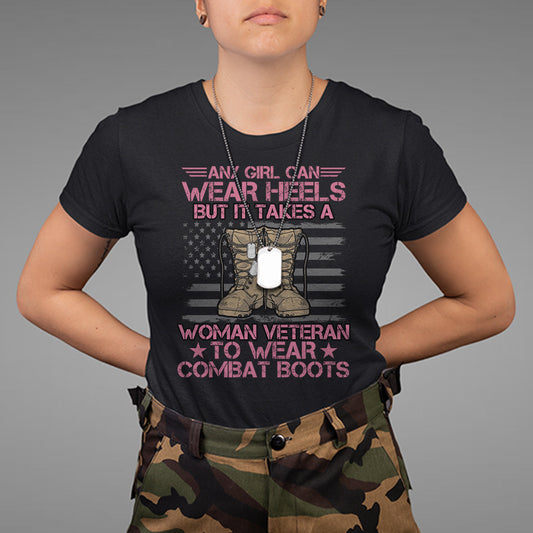 us-military-women-it-takes-a-woman-veteran-to-wear-combat-boots-t-shirt-for-female-veteran-woman-veteran-shirt-patriotic-shirt-t-shirt