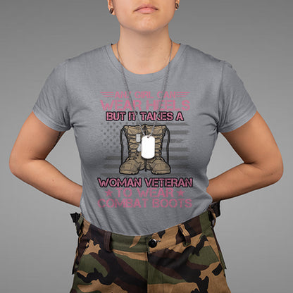 us-military-women-it-takes-a-woman-veteran-to-wear-combat-boots-t-shirt-for-female-veteran-woman-veteran-shirt-patriotic-shirt-t-shirt-1