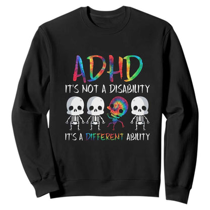 ADHD Support Sweatshirt It's Not A Disability It's A Different Ability