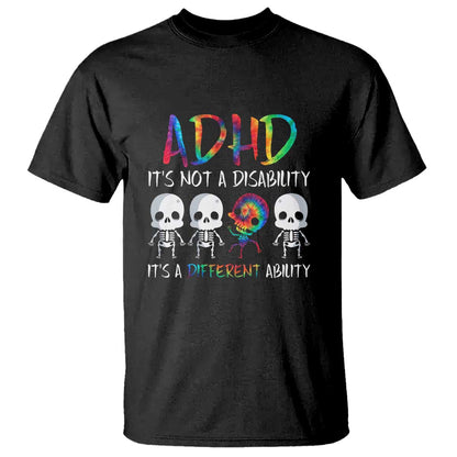 ADHD Support T Shirt It's Not A Disability It's A Different Ability