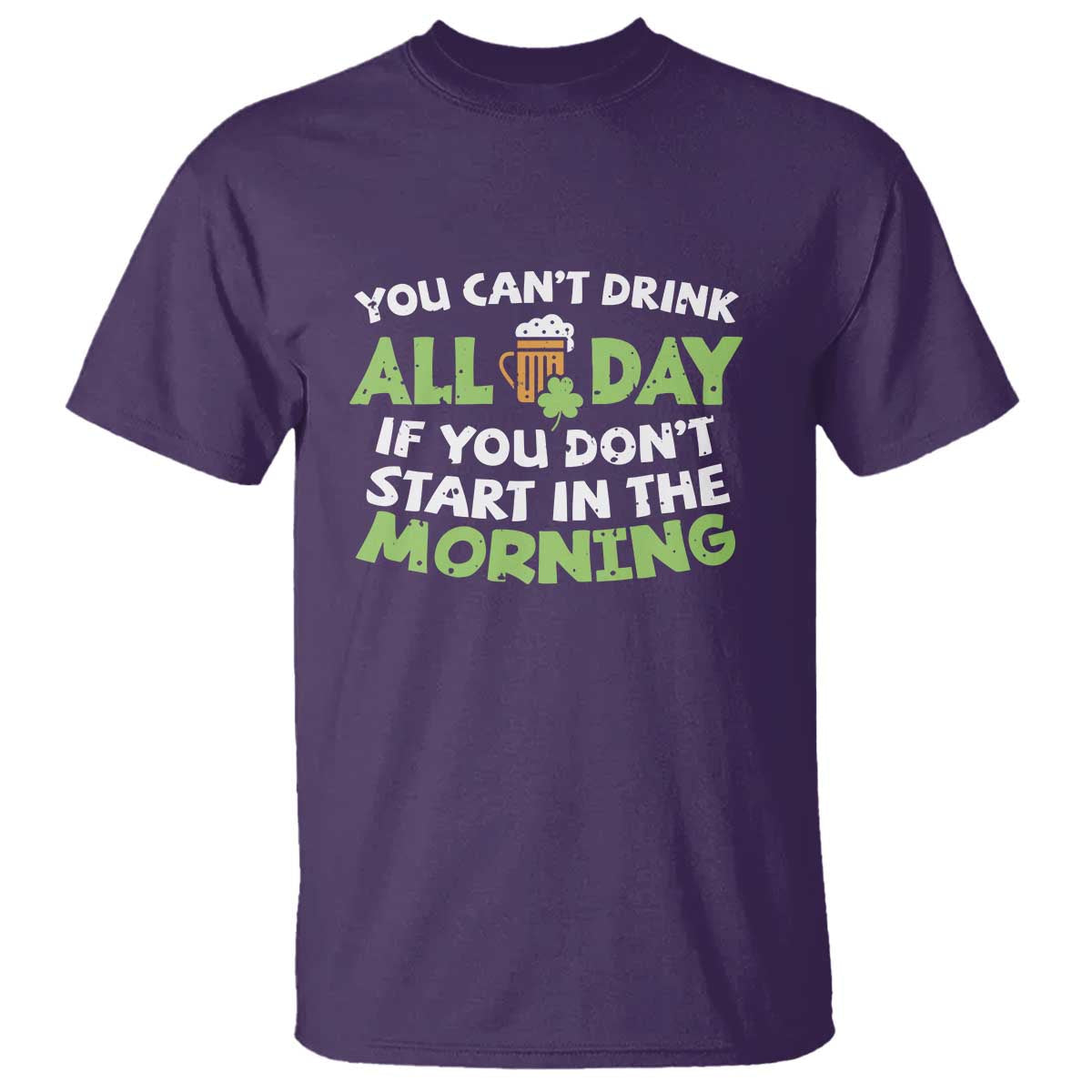 funny-irish-drinking-t-shirt-you-cant-drink-all-day-if-you-dont-start-in-the-morning-st-patricks-day