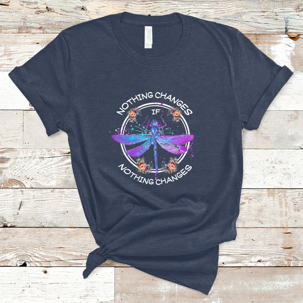 nothing-changes-if-nothing-changes-dragonfly-inspirational-shirt-for-women-dragonfly-t-shirt-dragonfly-gift-insect-lover-shirt-spiritual-shirt-t-shirt-ts02