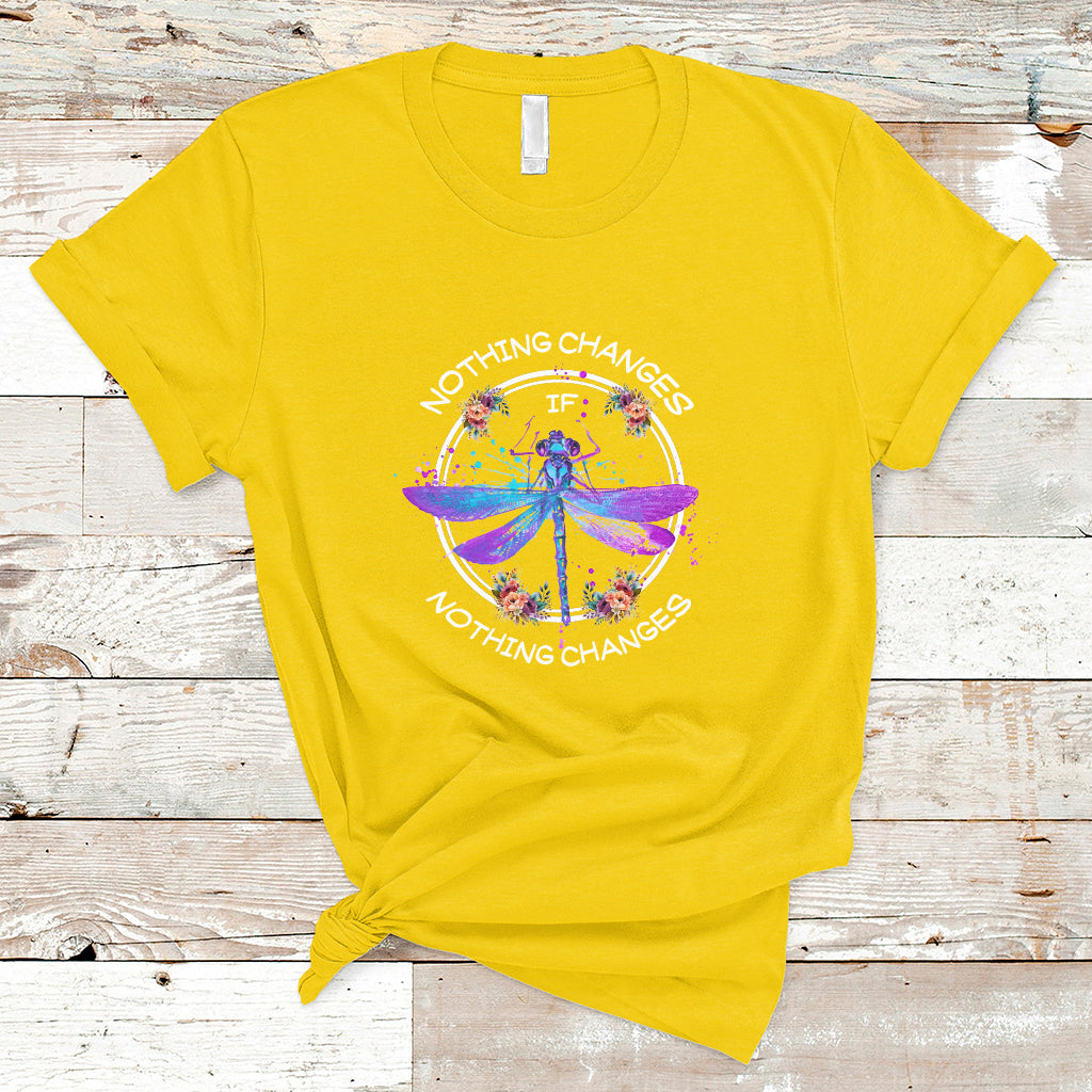 nothing-changes-if-nothing-changes-dragonfly-inspirational-shirt-for-women-dragonfly-t-shirt-dragonfly-gift-insect-lover-shirt-spiritual-shirt-t-shirt-ts02