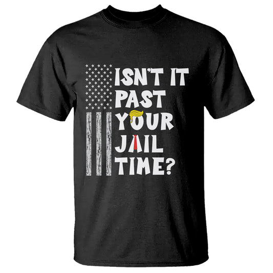 funny-isnt-it-past-your-jail-time-t-shirt-american-flag-sarcastic-saying