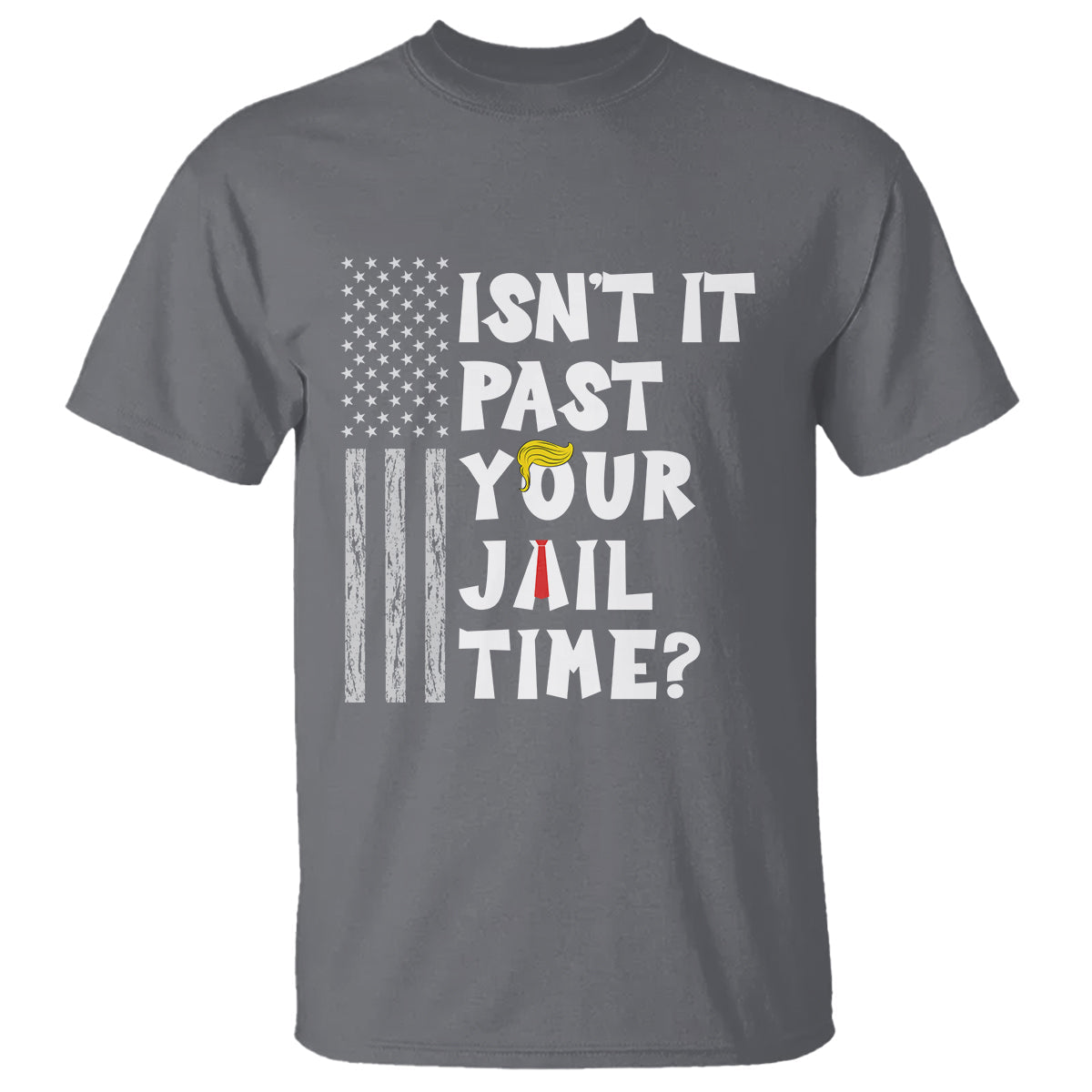 funny-isnt-it-past-your-jail-time-t-shirt-american-flag-sarcastic-saying