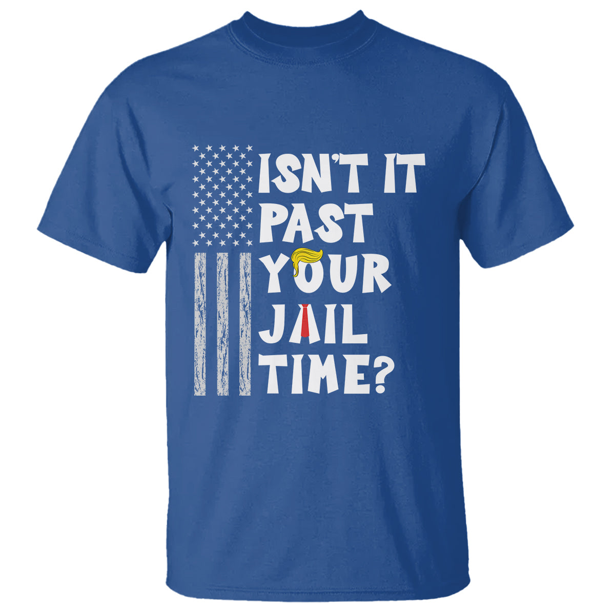funny-isnt-it-past-your-jail-time-t-shirt-american-flag-sarcastic-saying
