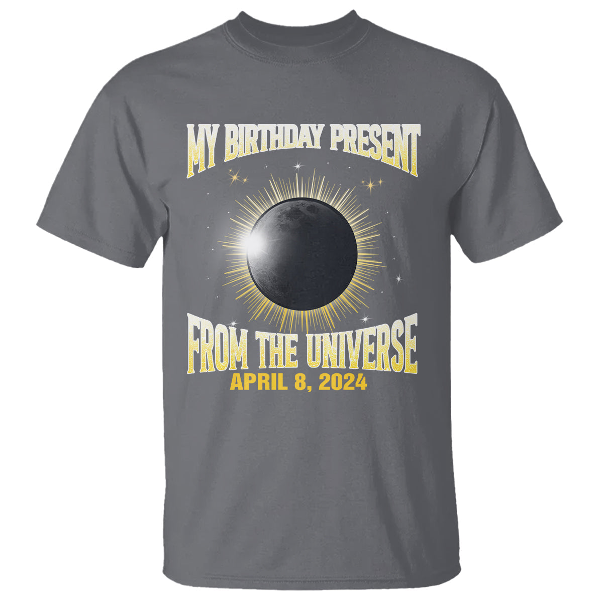 total-solar-eclipse-t-shirt-my-birthday-present-from-the-universe-april-8-2024