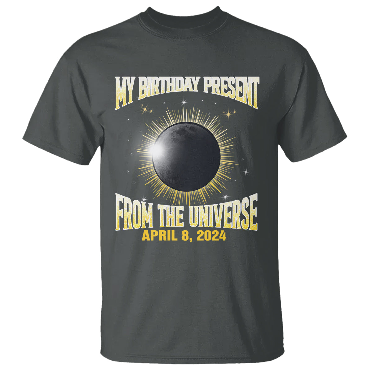 total-solar-eclipse-t-shirt-my-birthday-present-from-the-universe-april-8-2024