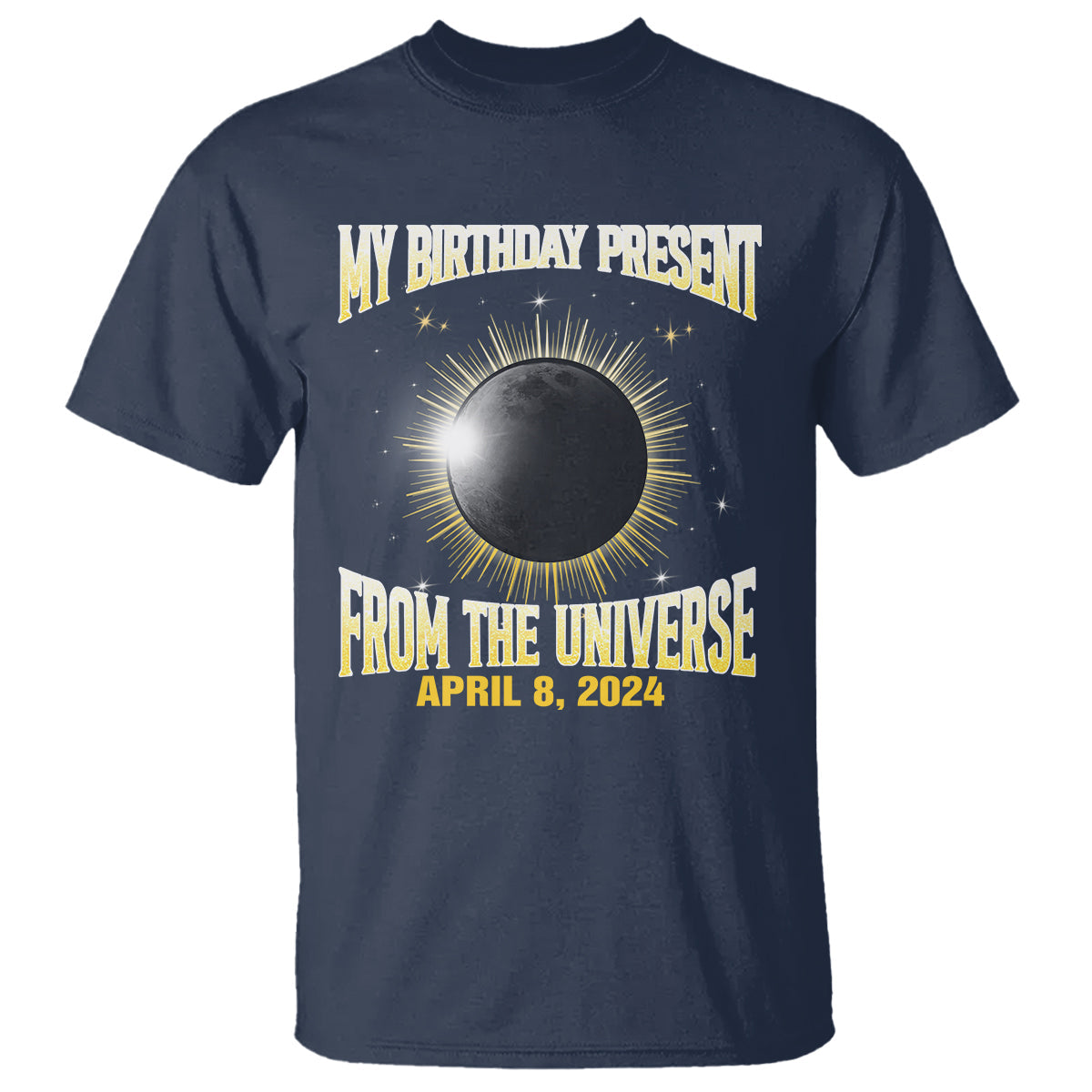 total-solar-eclipse-t-shirt-my-birthday-present-from-the-universe-april-8-2024