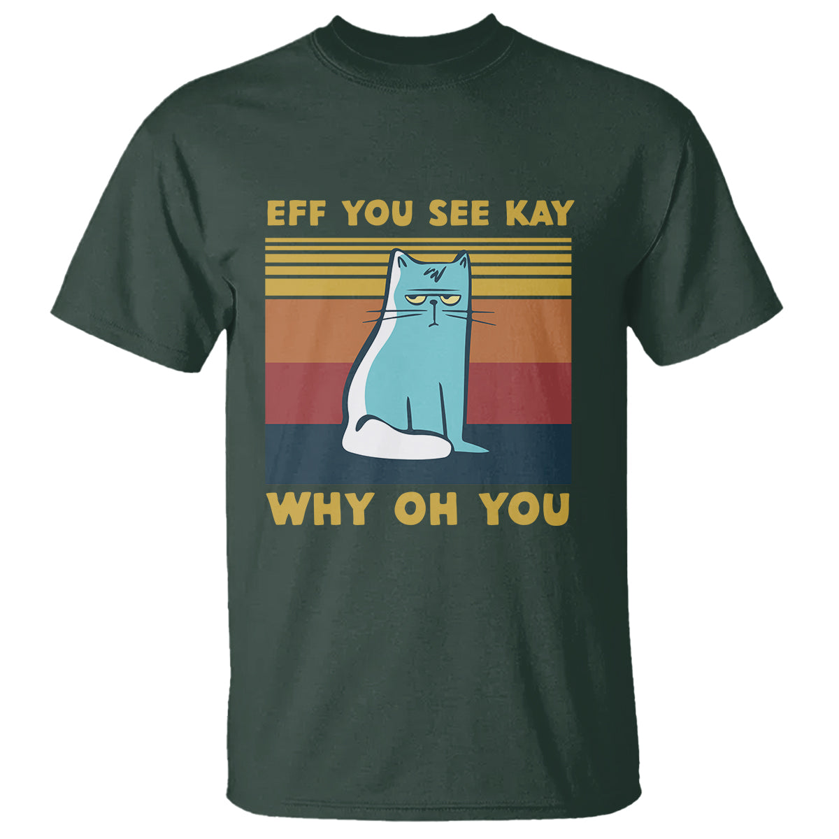 sarcastic-cat-t-shirt-eff-you-see-kay-why-oh-you