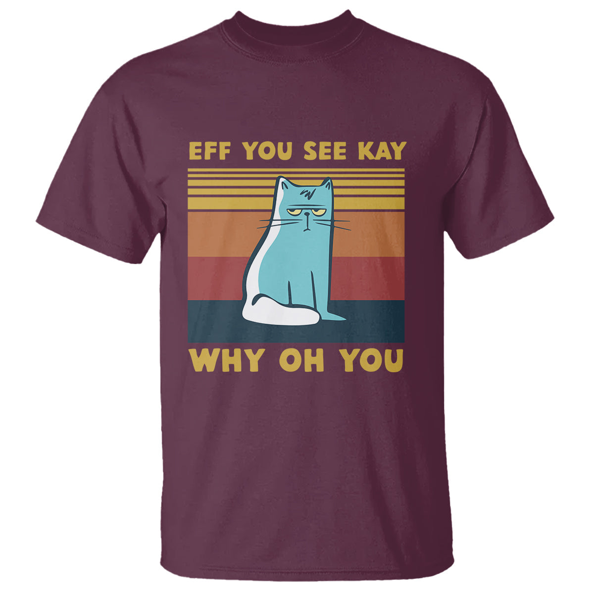 sarcastic-cat-t-shirt-eff-you-see-kay-why-oh-you