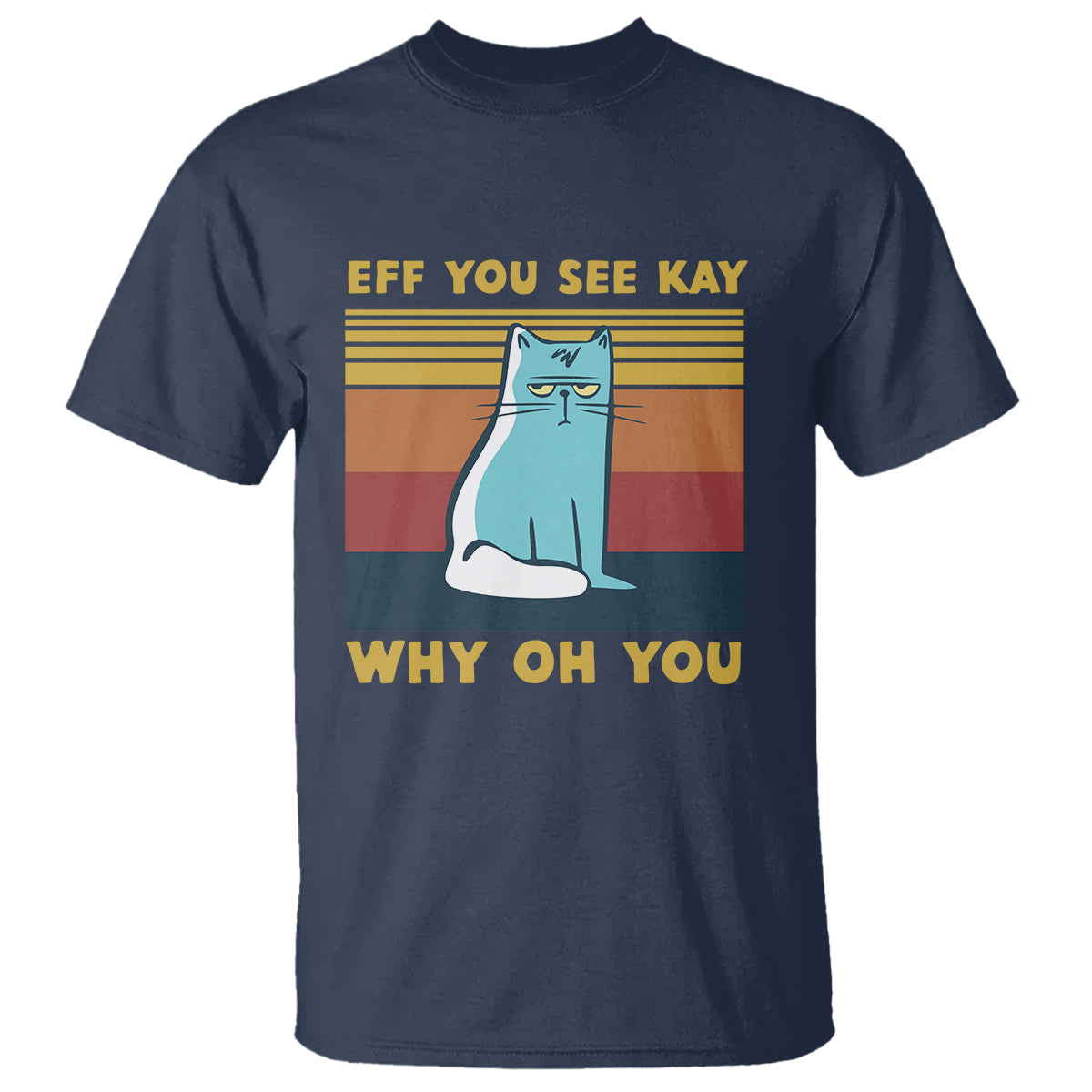 sarcastic-cat-t-shirt-eff-you-see-kay-why-oh-you