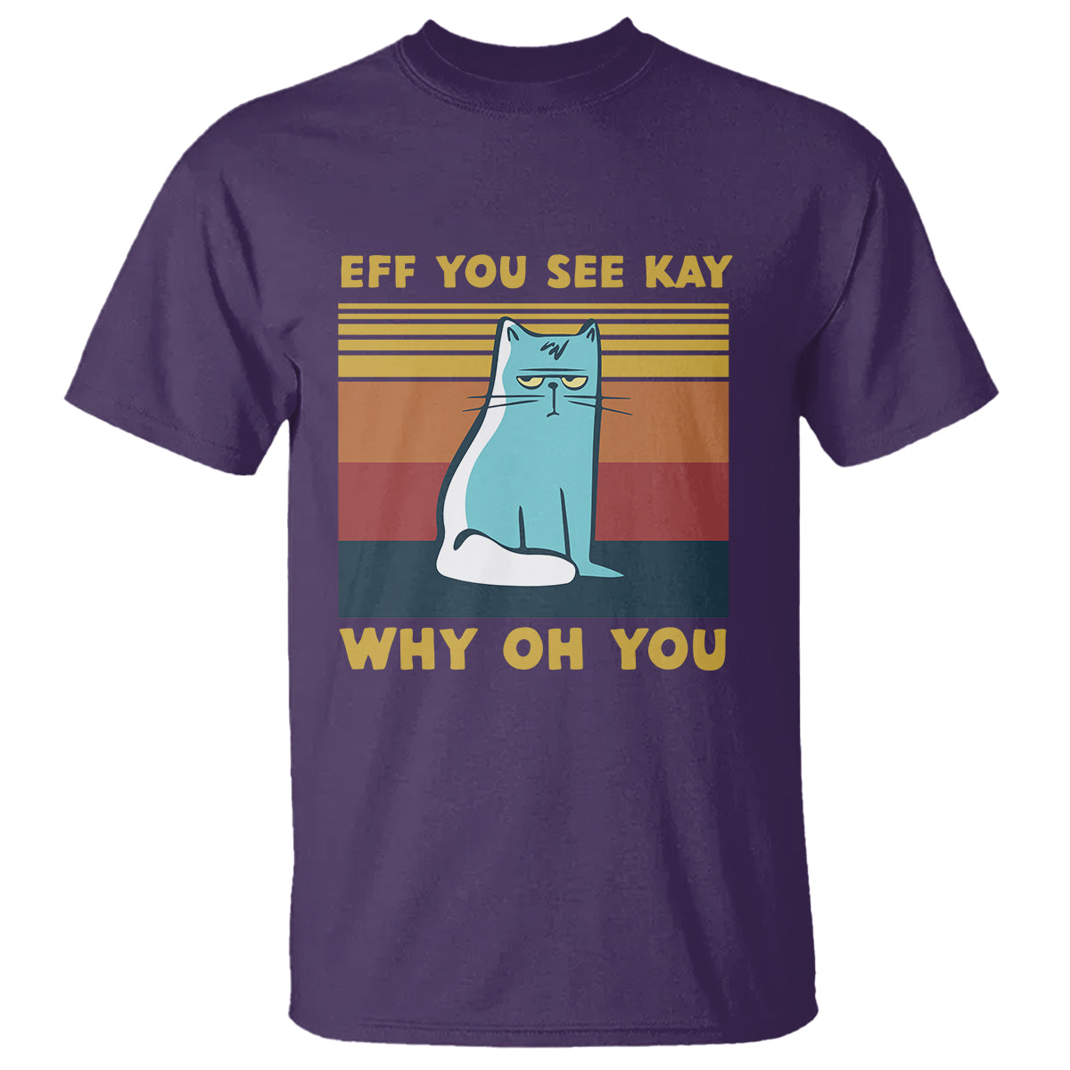 sarcastic-cat-t-shirt-eff-you-see-kay-why-oh-you