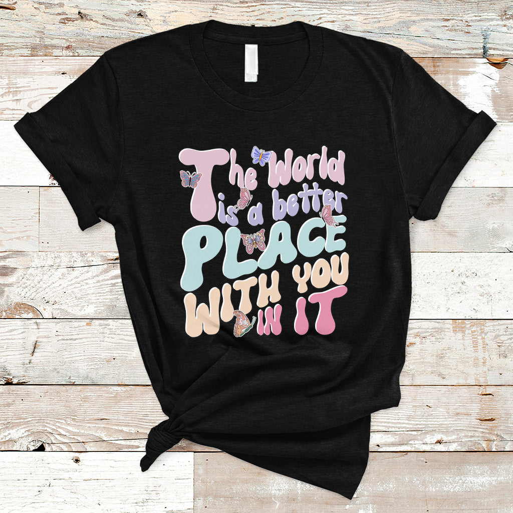 mental-health-matters-t-shirt-the-world-is-a-better-place-with-you-in-it-inspirational-motivational-mental-health-matters-groovy-ts02