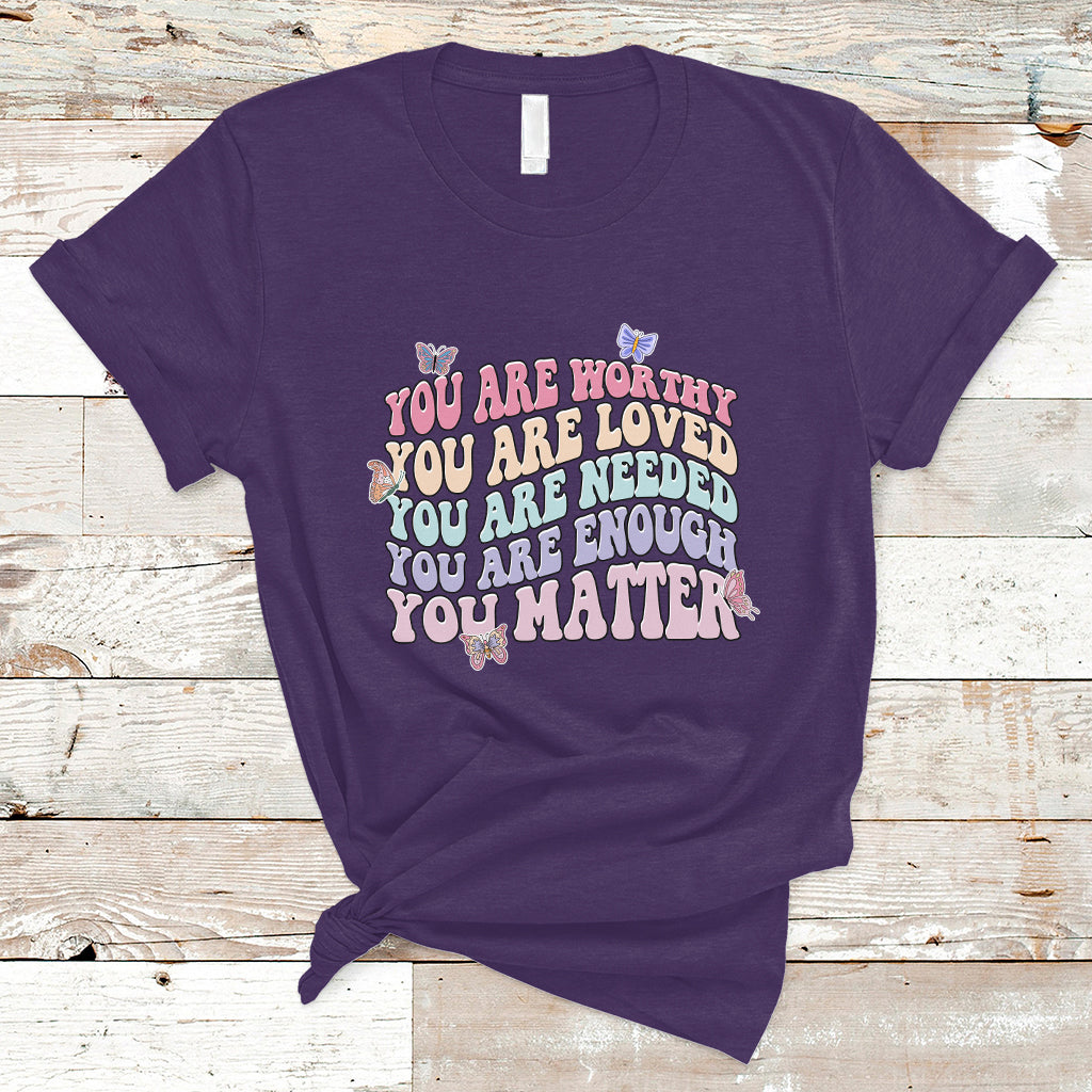 mental-health-matters-t-shirt-you-are-worthy-you-are-loved-you-are-needed-enough-you-matter-inspirational-motivational-mental-health-matters-groovy-ts02