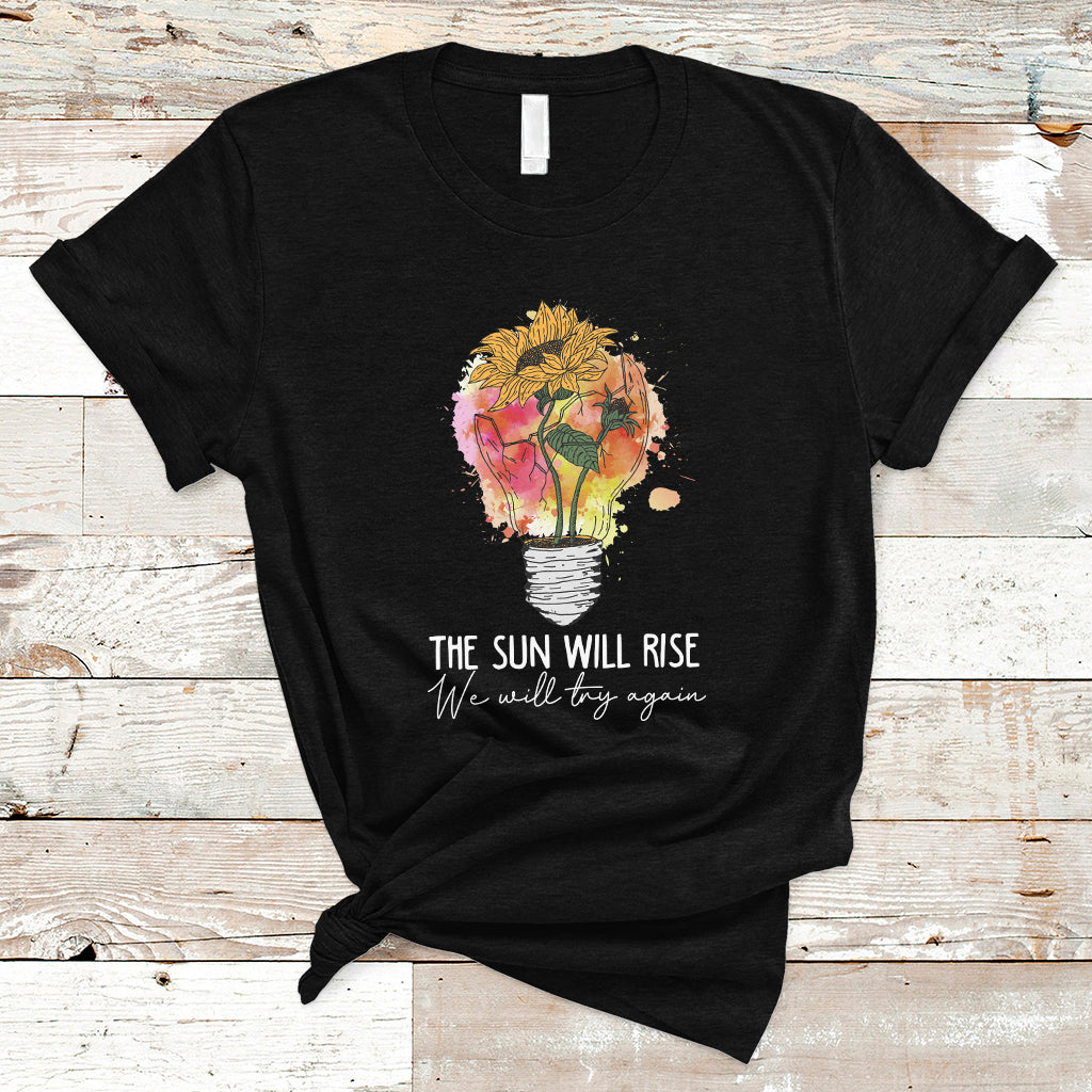 mental-health-matters-t-shirt-the-sun-will-rise-we-will-try-again-mental-health-support-ts02