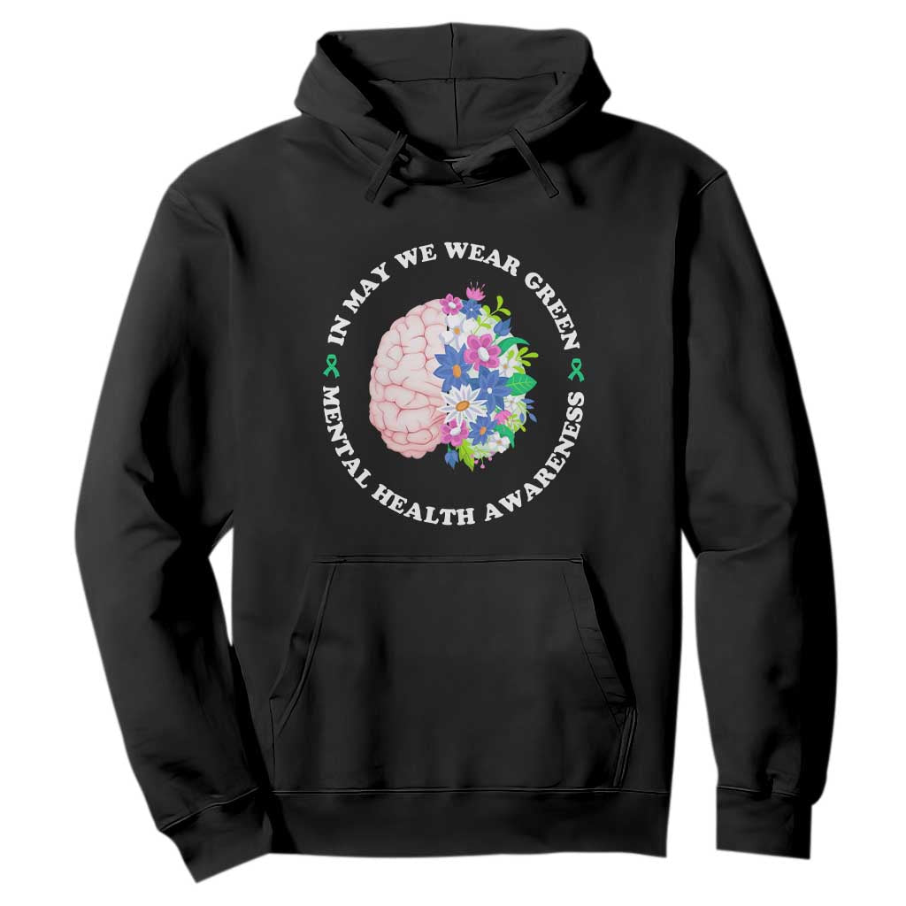 Mental Health Matters Hoodie In May We Wear Green Floral Human Brain With Flowers