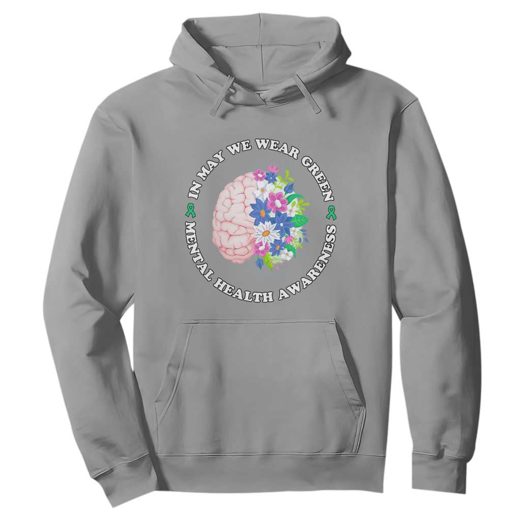 Mental Health Matters Hoodie In May We Wear Green Floral Human Brain With Flowers