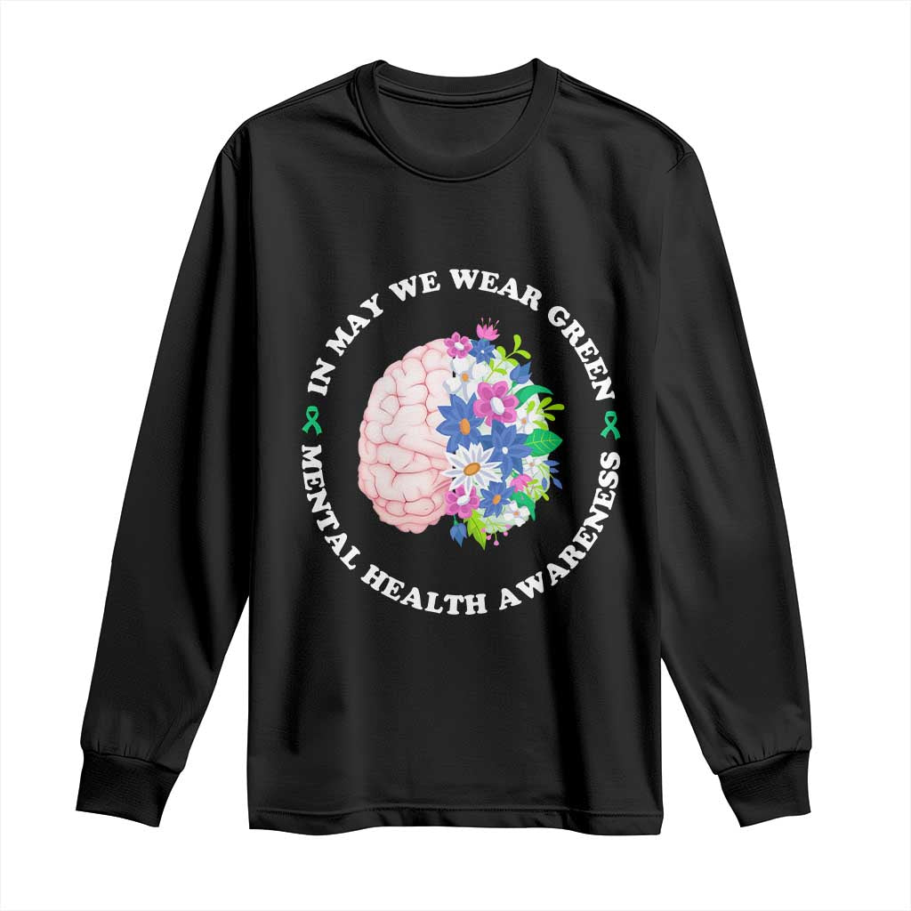 Mental Health Matters Long Sleeve Shirt In May We Wear Green Floral Human Brain With Flowers