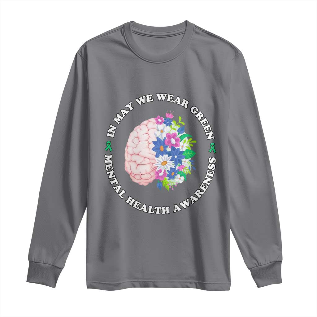 Mental Health Matters Long Sleeve Shirt In May We Wear Green Floral Human Brain With Flowers