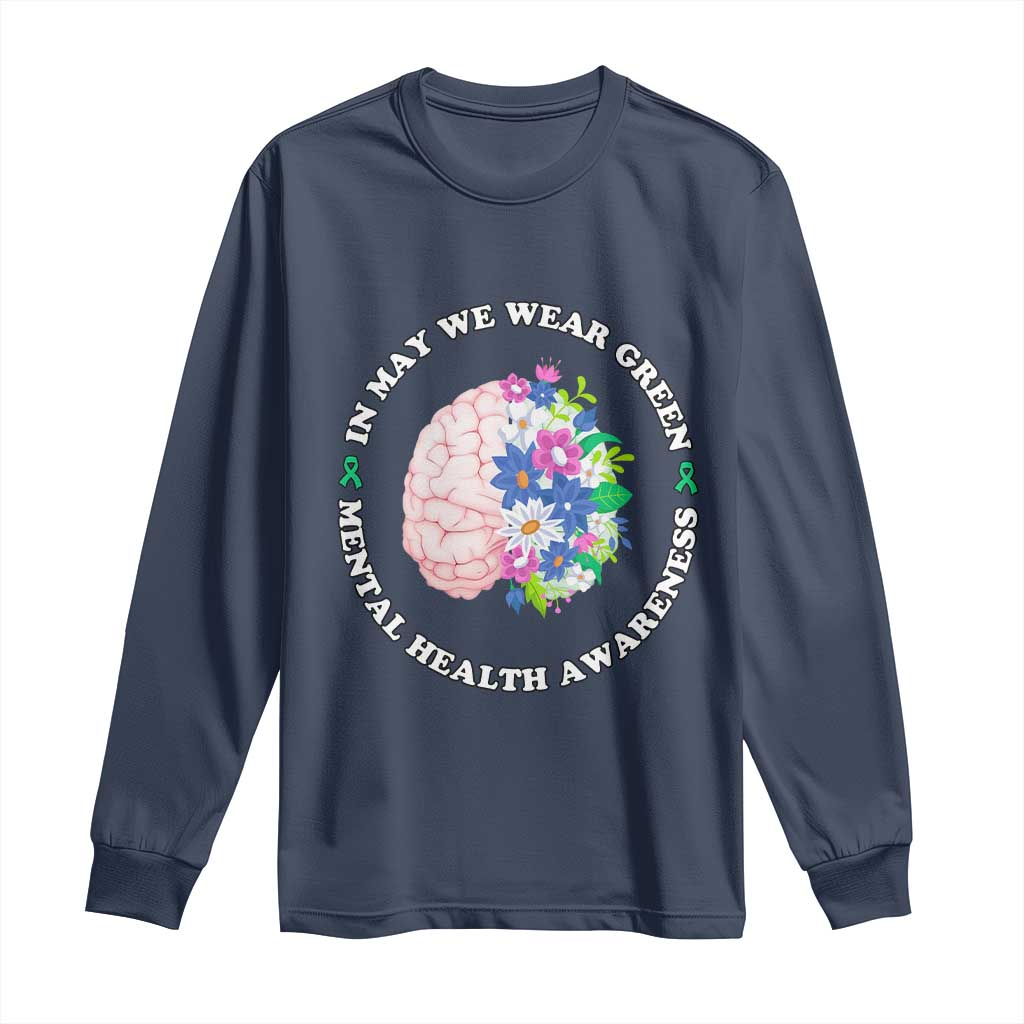 Mental Health Matters Long Sleeve Shirt In May We Wear Green Floral Human Brain With Flowers