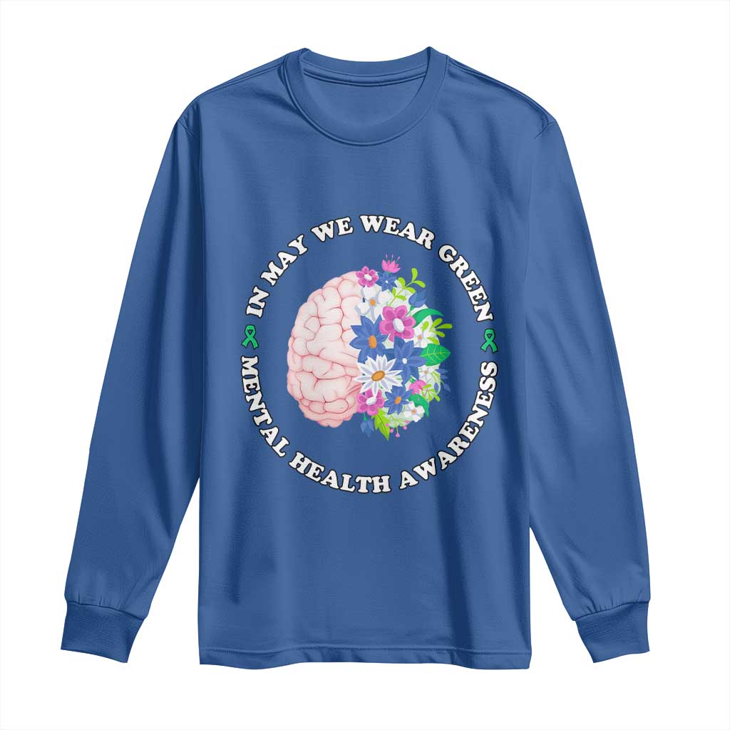 Mental Health Matters Long Sleeve Shirt In May We Wear Green Floral Human Brain With Flowers
