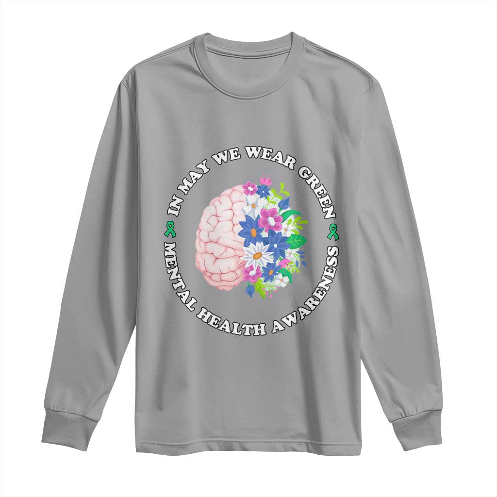 Mental Health Matters Long Sleeve Shirt In May We Wear Green Floral Human Brain With Flowers