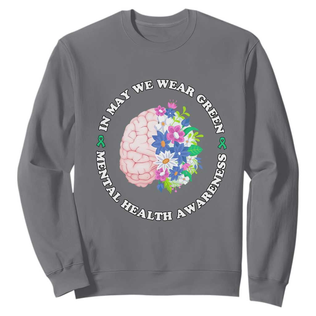 Mental Health Matters Sweatshirt In May We Wear Green Floral Human Brain With Flowers