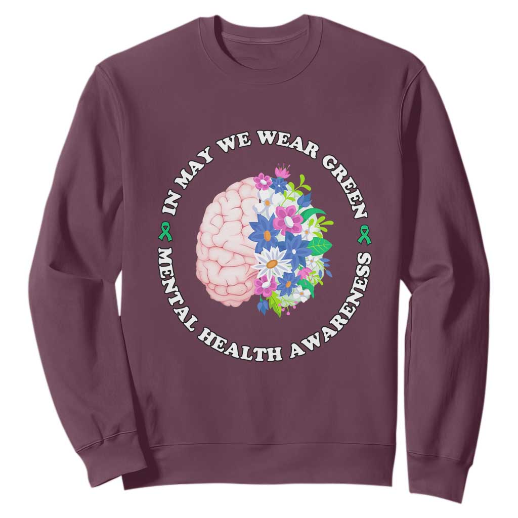 Mental Health Matters Sweatshirt In May We Wear Green Floral Human Brain With Flowers