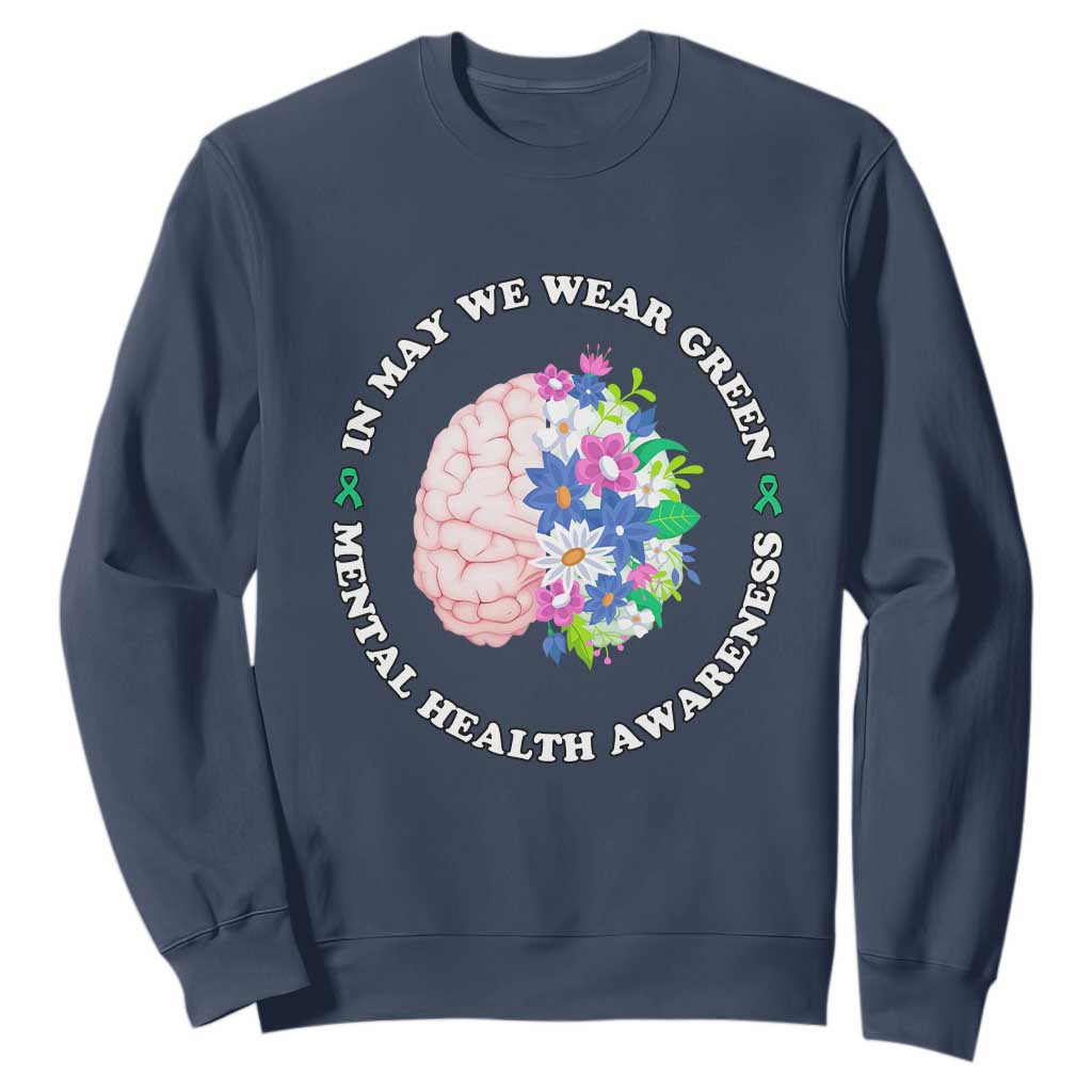 Mental Health Matters Sweatshirt In May We Wear Green Floral Human Brain With Flowers