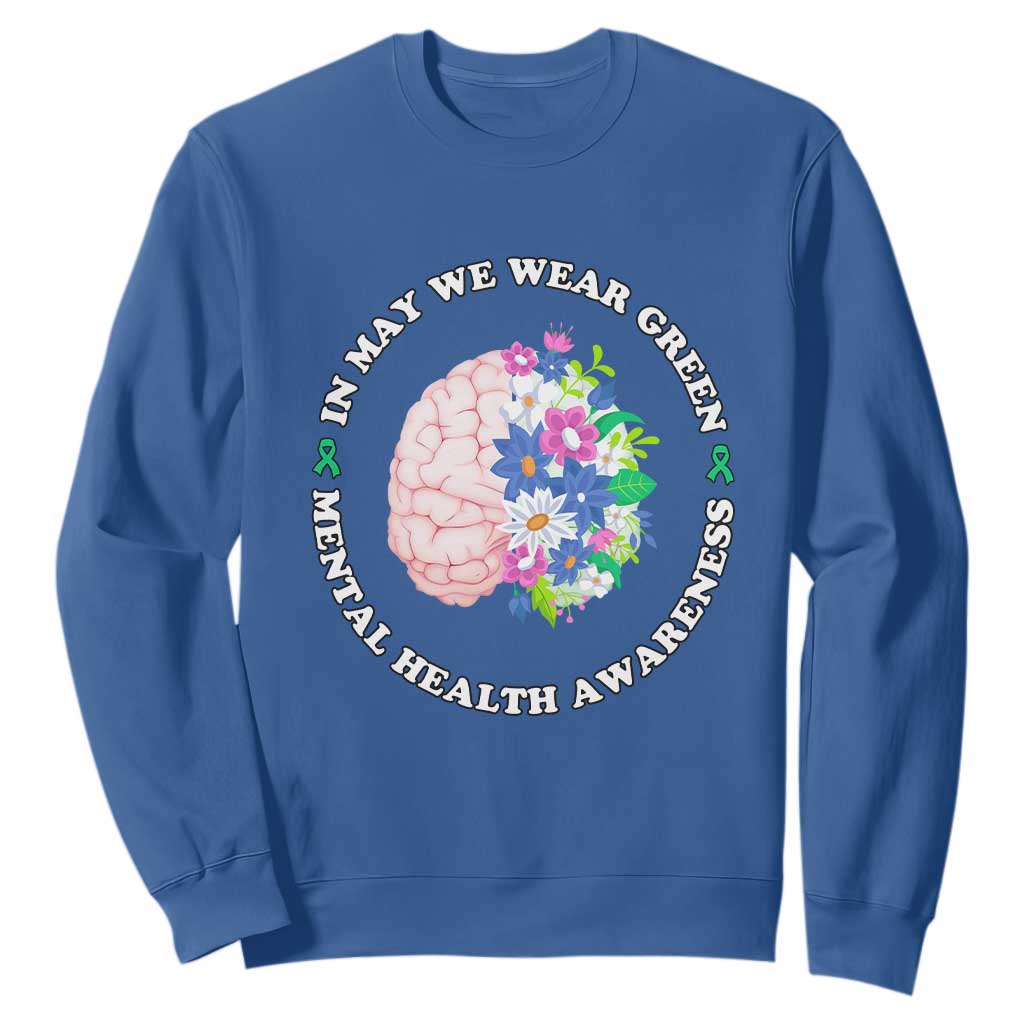 Mental Health Matters Sweatshirt In May We Wear Green Floral Human Brain With Flowers