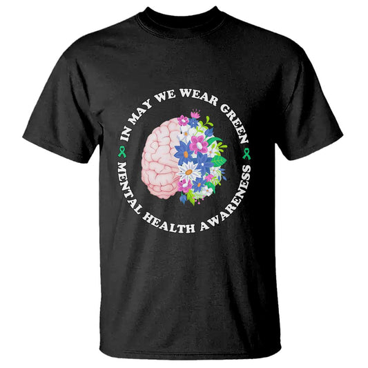 Mental Health Matters T Shirt In May We Wear Green Floral Human Brain With Flowers