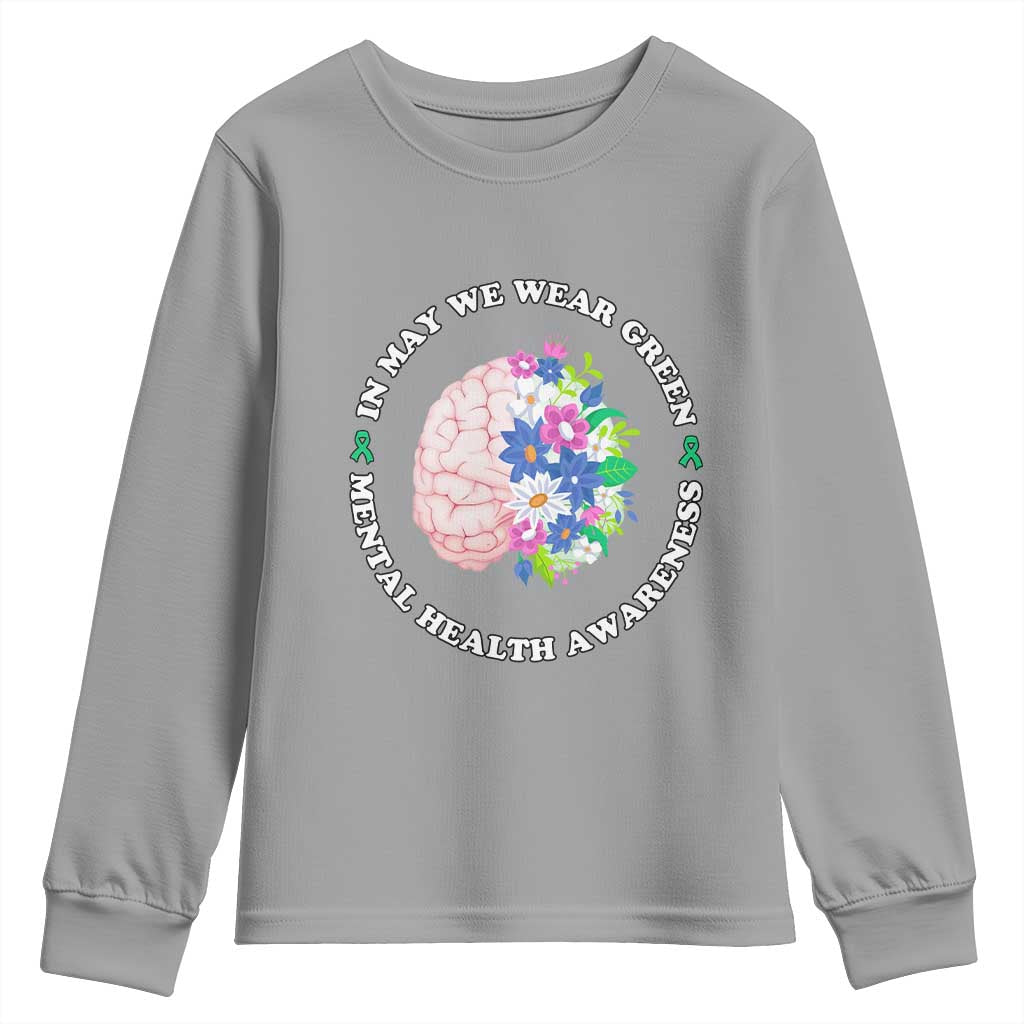 Mental Health Matters Youth Sweatshirt In May We Wear Green Floral Human Brain With Flowers
