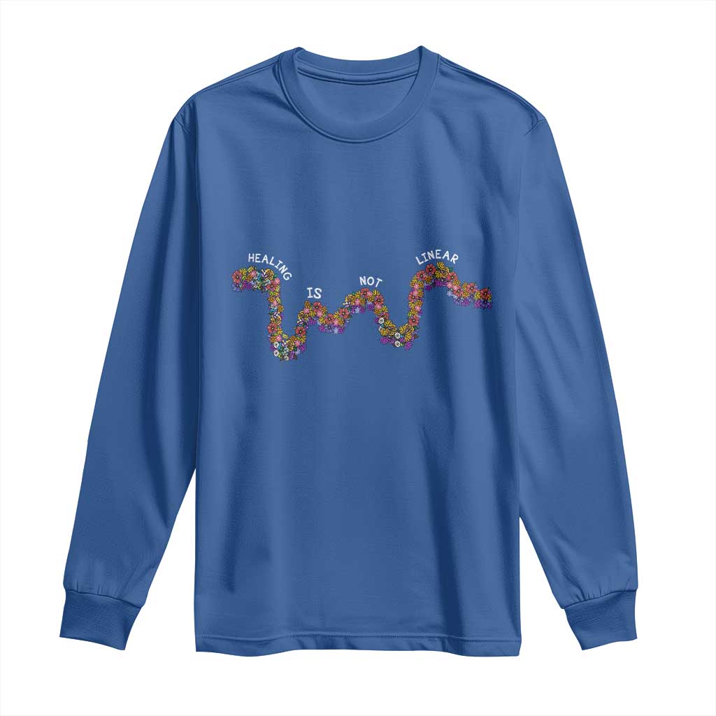 Mental Health Matters Long Sleeve Shirt Healing Is Not Linear Flowers Linears