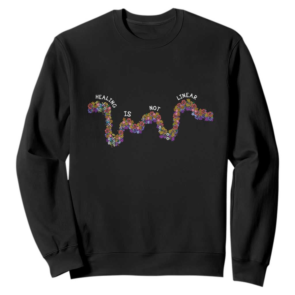 Mental Health Matters Sweatshirt Healing Is Not Linear Flowers Linears
