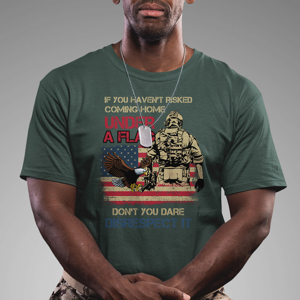 american-veteran-t-shirt-if-you-havent-risked-dont-you-dare-disrespect-it-american-flag-bald-eagle
