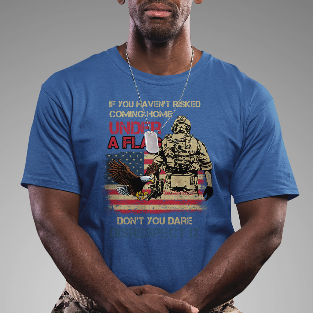american-veteran-t-shirt-if-you-havent-risked-dont-you-dare-disrespect-it-american-flag-bald-eagle