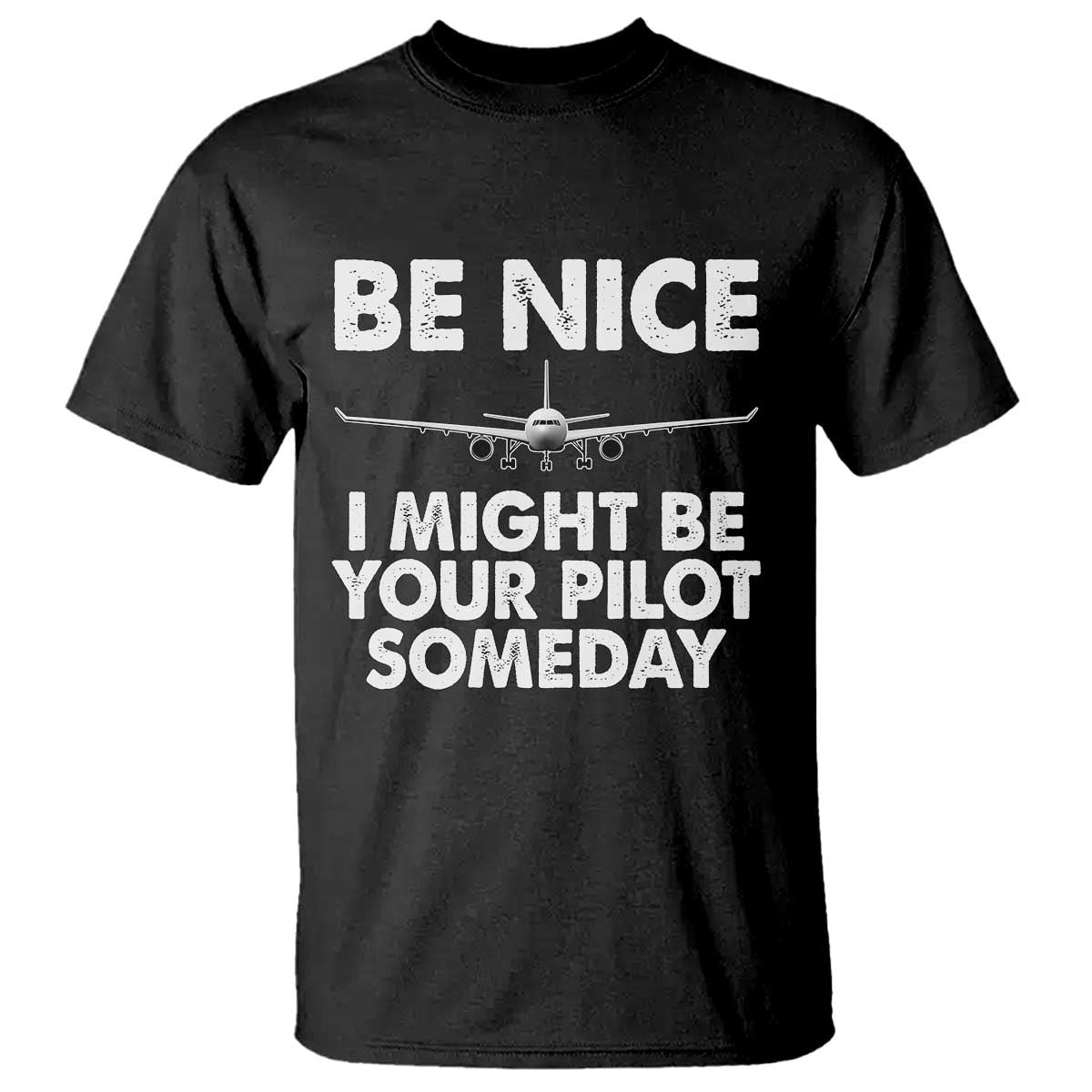 funny-aviation-pilot-t-shirt-be-nice-i-might-be-you-pilot-someday-airplane