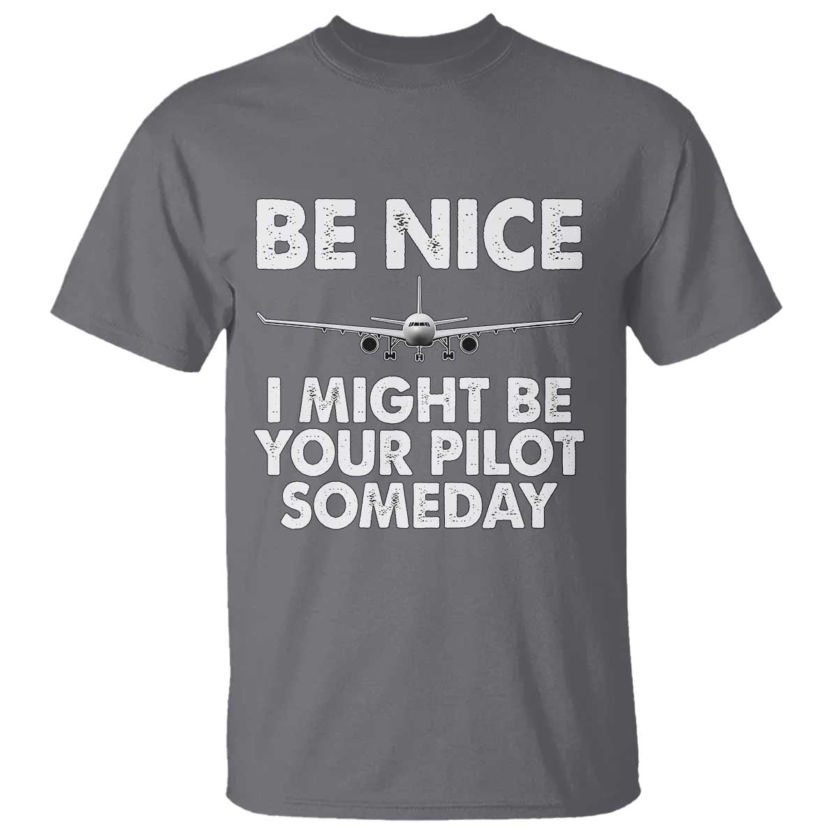 funny-aviation-pilot-t-shirt-be-nice-i-might-be-you-pilot-someday-airplane