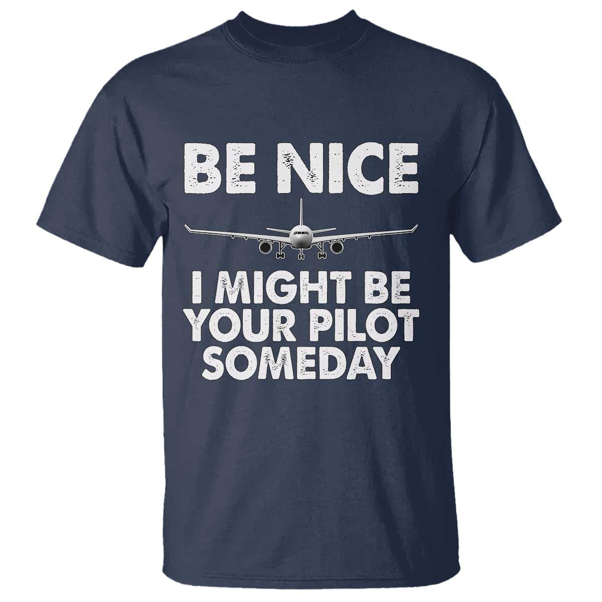 funny-aviation-pilot-t-shirt-be-nice-i-might-be-you-pilot-someday-airplane