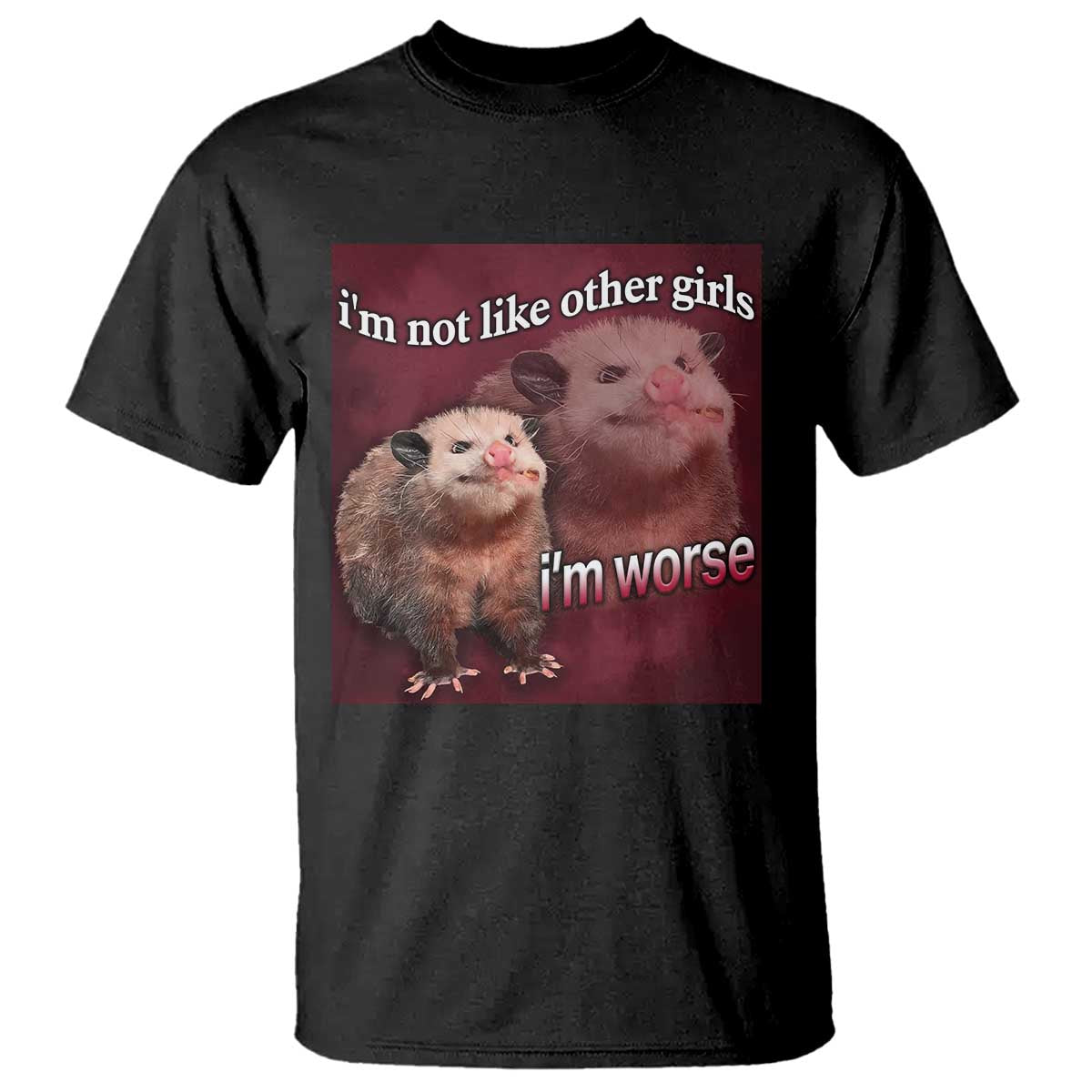 funny-opossum-meme-t-shirt-im-not-like-other-girls-im-worse-possum-sarcasm-humor